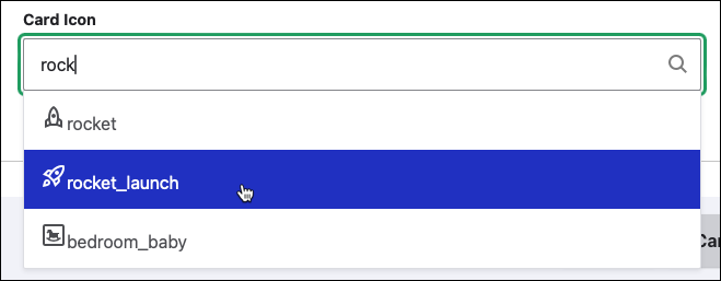Screenshot showing Card Icon autocomplete field with “rock” entered in the field and a dropdown menu with three items and “rocket_launch” selected.