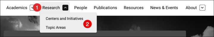 Annotated screenshot of the main navigation menu with the Research menu item marked (1) and the expanded submenu marked (2) with links to Centers and Initiatives and Topic Areas.