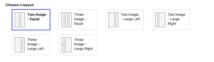 Select a layout from the available options. You can include up to three images in an Images component, arranged in different layouts.
